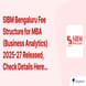 SIBM Bengaluru Fee Structure for MBA (Business Analytics) 2025-27 Released, Check Details Here